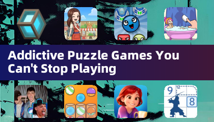 Addictive Puzzle Games You Can't Stop Playing
