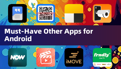 Must-Have Other Apps for Android
