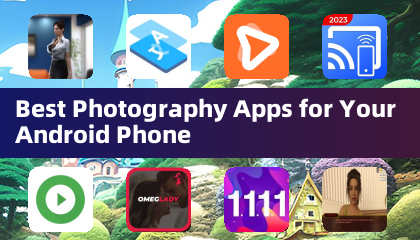 Mejores Aplicaciones de Fotografía para tu Teléfono Android