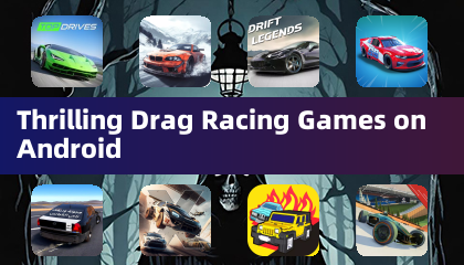 Thrilling Drag Racing Games on Android