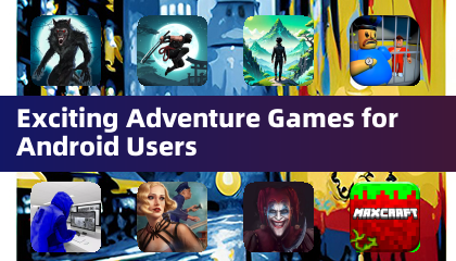 Android 用戶專屬的刺激冒險遊戲