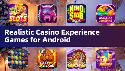 Realistic Casino Experience Games for Android