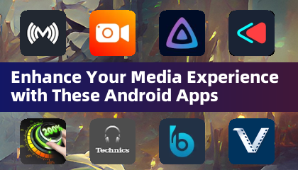 Améliorez Votre Expérience Média avec Ces Applications Android