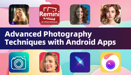 Androidアプリを活用した上級写真撮影テクニック